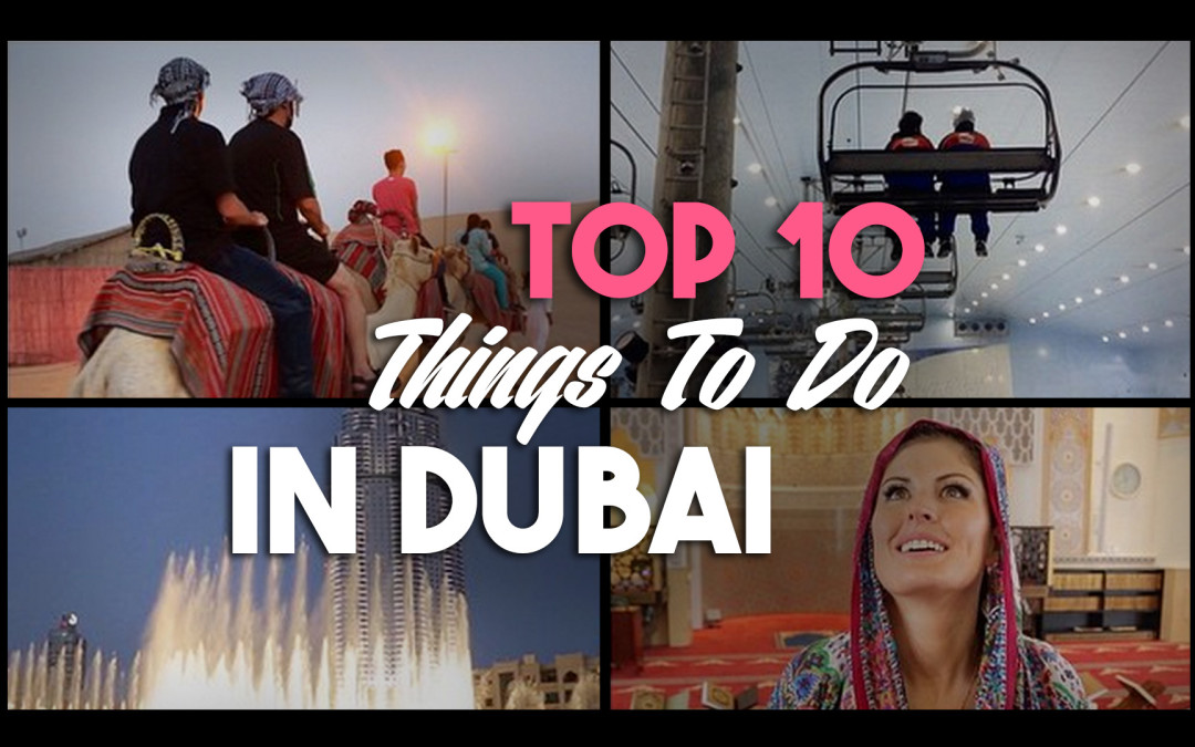 Top 10 Things To Do In Dubai