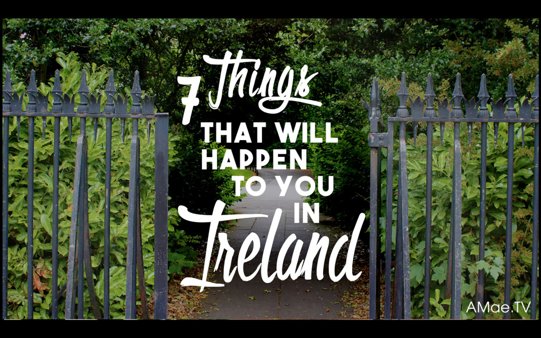 Things That Will Happen When You Travel In Ireland