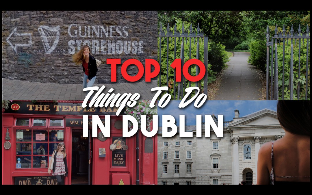 Top 10 Things To Do In Dublin Ireland