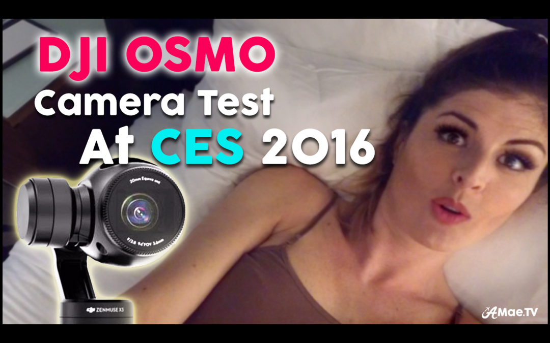 Testing the DJI Osmo at CES 2016