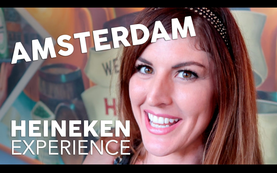 Heineken Experience // An Amsterdam Vlog