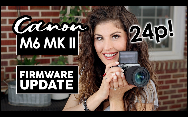 Canon M6 Mark ii FIRMWARE UPDATE Tutorial – 24p is FINALLY HERE!